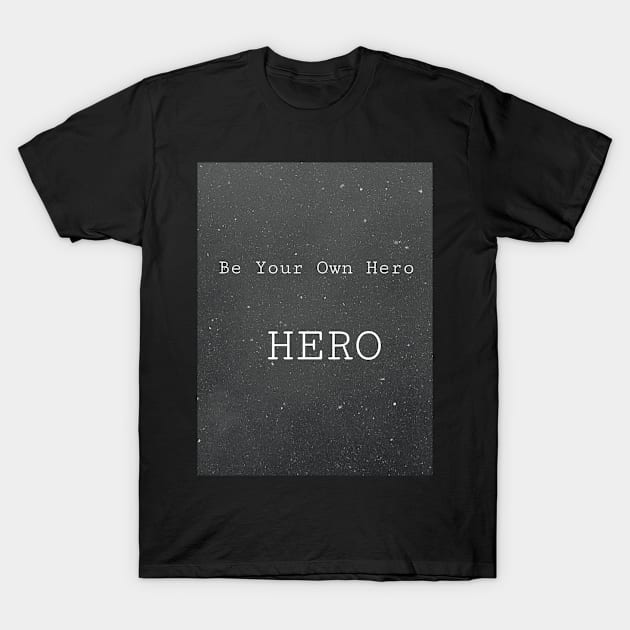 Motivation trendy  be your own hero T-Shirt by Tinspira